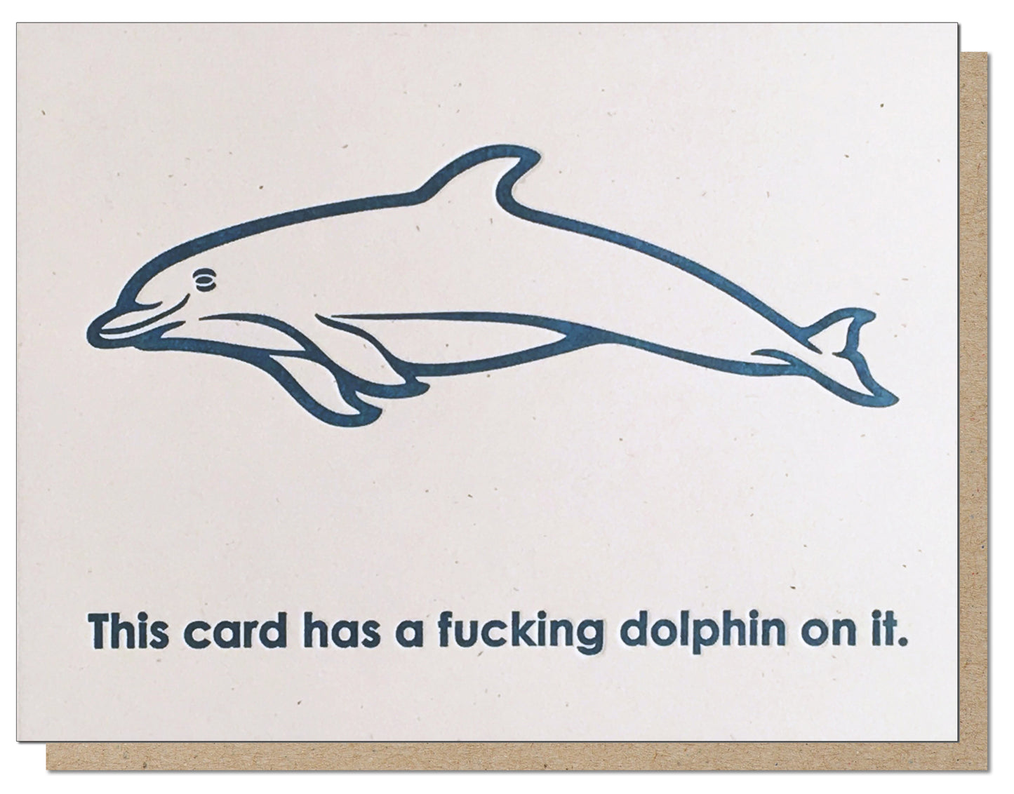 A Fucking Dolphin On It. Everyday Letterpress Card.