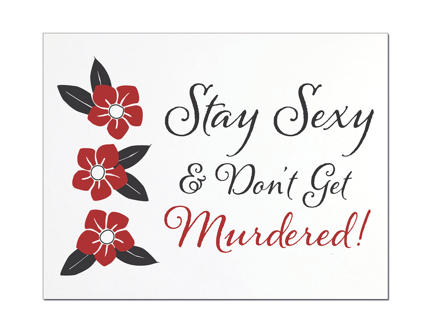 Stay Sexy & Don't Get Murdered Letterpress Greeting Card