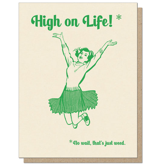 High on Life, No Wait that's just Weed. Funny Greeting Card