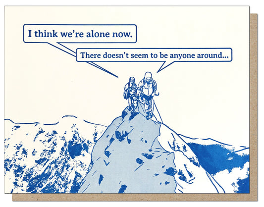 Think We're Alone Now Any Occasion Greeting Card