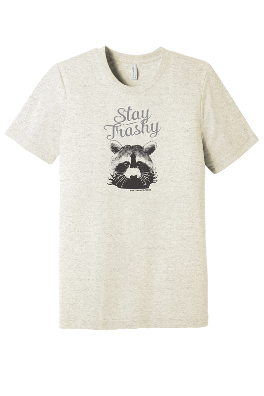 Stay Trashy Tri-Blend T-Shirt