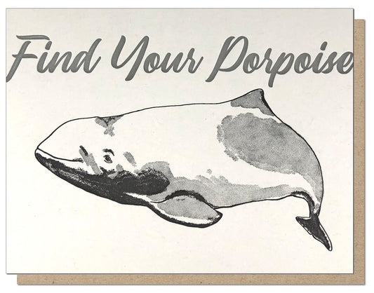 Find Your Porpoise - Letterpress Greeting Card Funny Encouraging Animal Puns