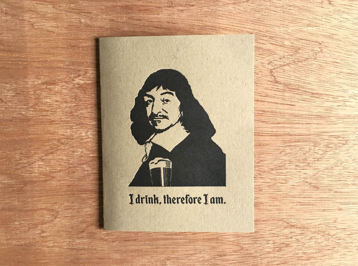 I Think, therefore I drink. Letterpress Philosophy Greeting Card.