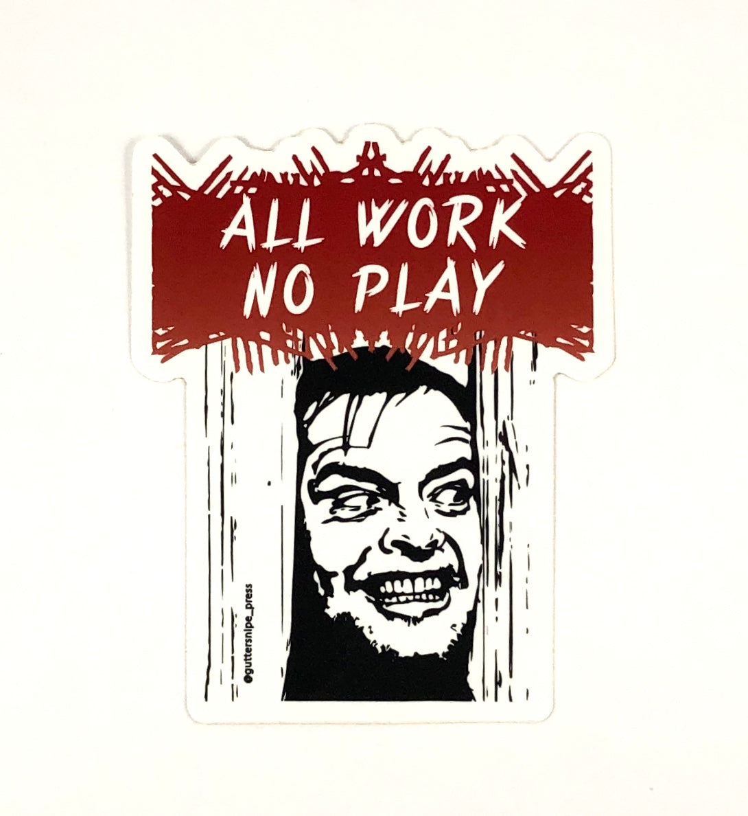 All Work No Play Sticker – Guttersnipe Press