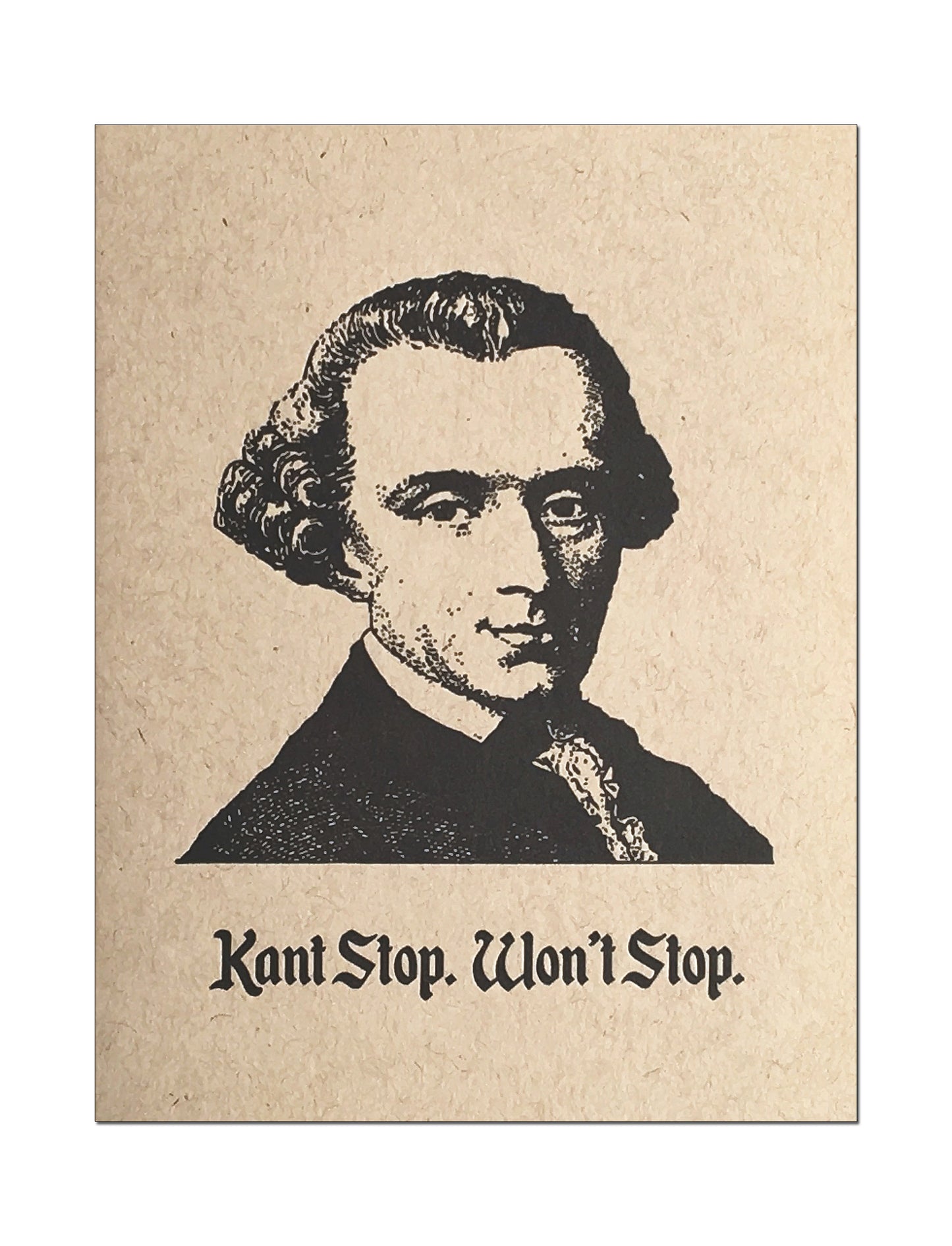 Kant Stop, Won't Stop. Philosophy Letterpress Greeting Card.