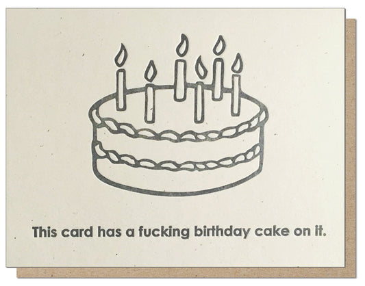 A Fucking Cake On It. Letterpress Birthday Card.