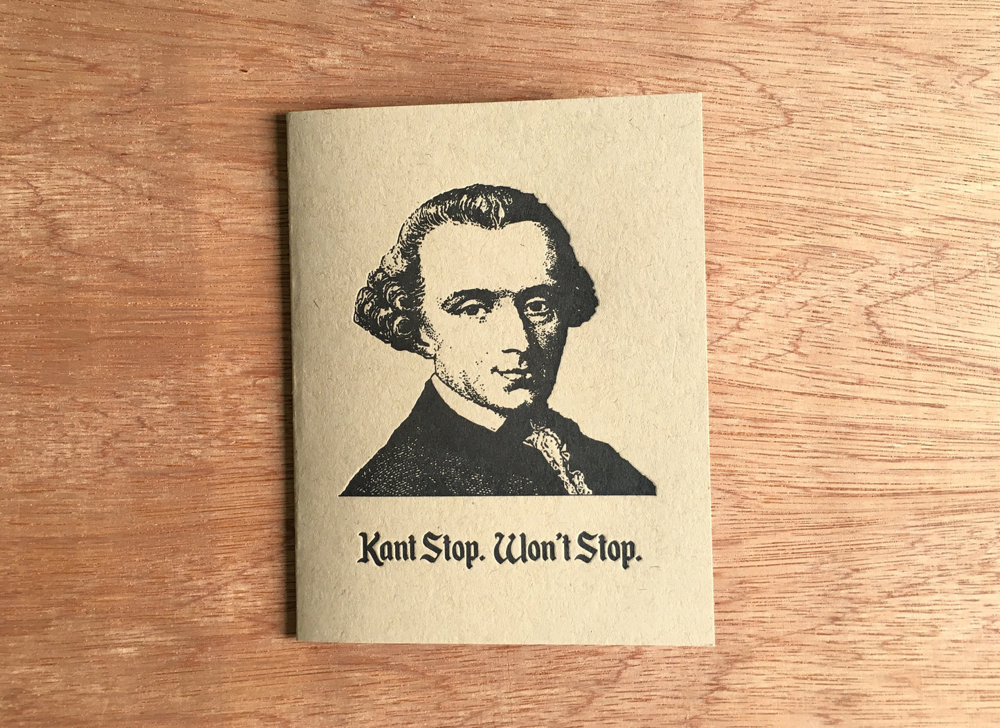 Kant Stop, Won't Stop. Philosophy Letterpress Greeting Card.